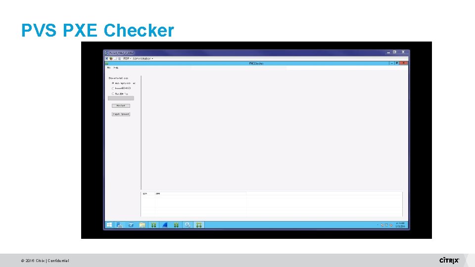 PVS PXE Checker © 2016 Citrix | Confidential PVS PXE Checker © 2016 Citrix | Confidential