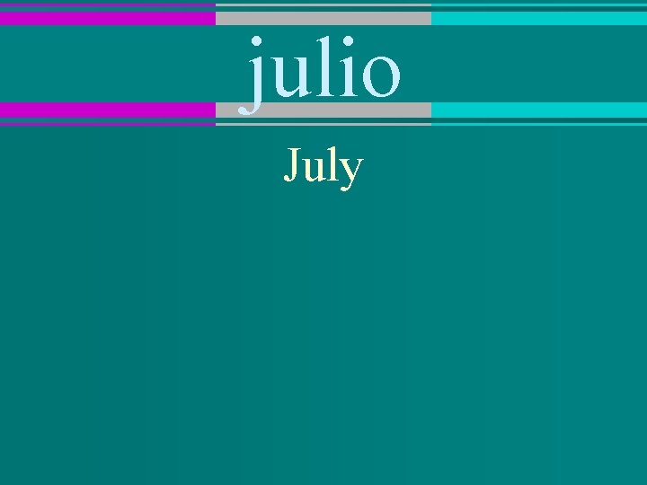 julio July 