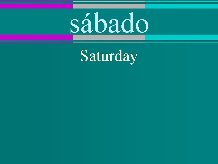 sábado Saturday 