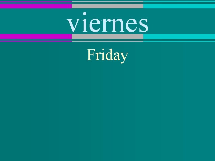viernes Friday 