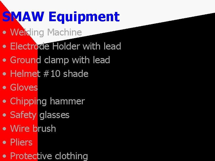 SMAW Equipment • • • Welding Machine Electrode Holder with lead Ground clamp with