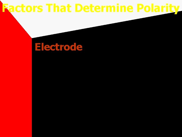 Factors That Determine Polarity Electrode Type of flux on electrode 
