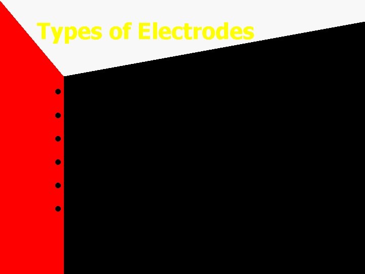 Types of Electrodes • • • Mild Steel Low Hydrogen Non-ferrous Hard surfacing Cast