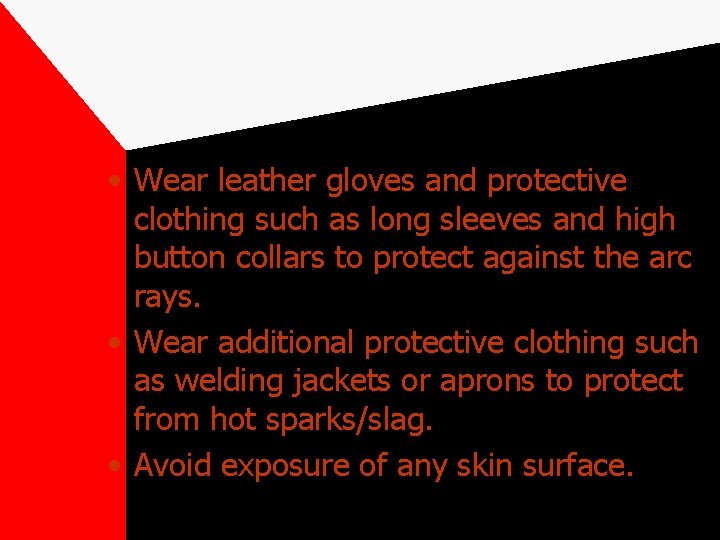  • Wear leather gloves and protective clothing such as long sleeves and high