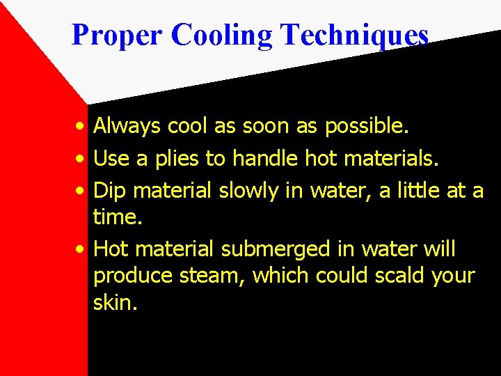Proper Cooling Techniques • Always cool as soon as possible. • Use a plies