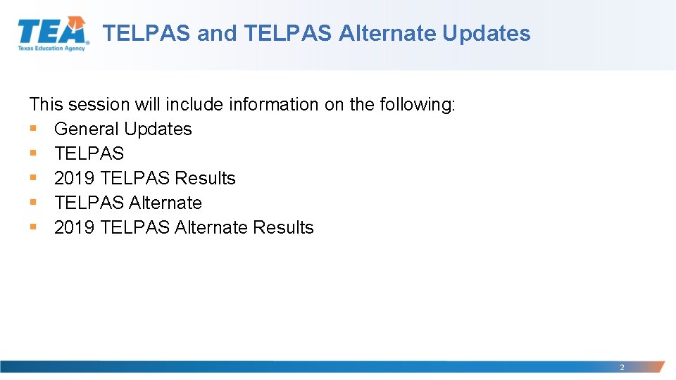TELPAS and TELPAS Alternate Updates This session will include information on the following: §
