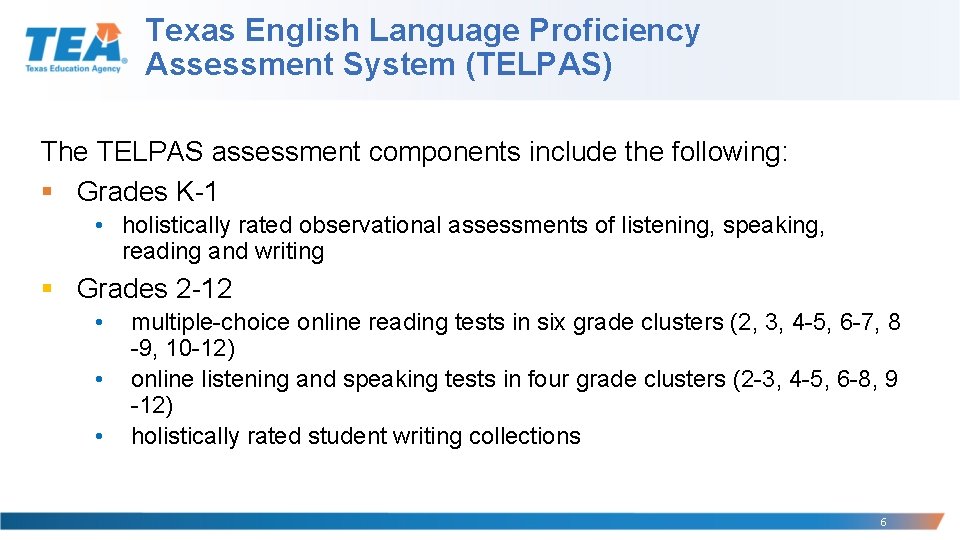 Texas English Language Proficiency Assessment System (TELPAS) The TELPAS assessment components include the following: