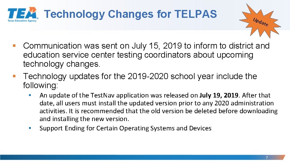 Technology Changes for TELPAS Upd ate § Communication was sent on July 15, 2019