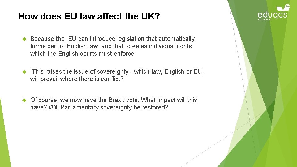 How does EU law affect the UK? Because the EU can introduce legislation that