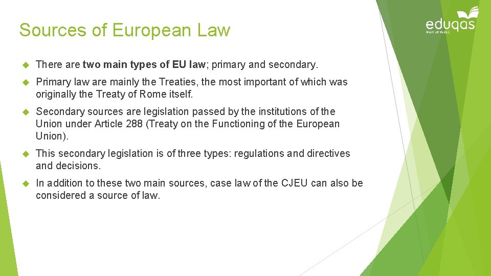 Sources of European Law There are two main types of EU law; primary and