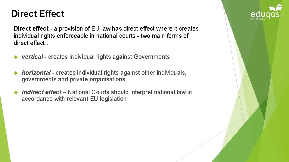 Direct Effect Direct effect - a provision of EU law has direct effect where