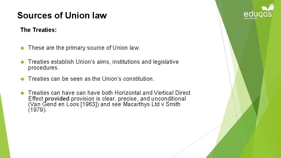 Sources of Union law The Treaties: These are the primary source of Union law.