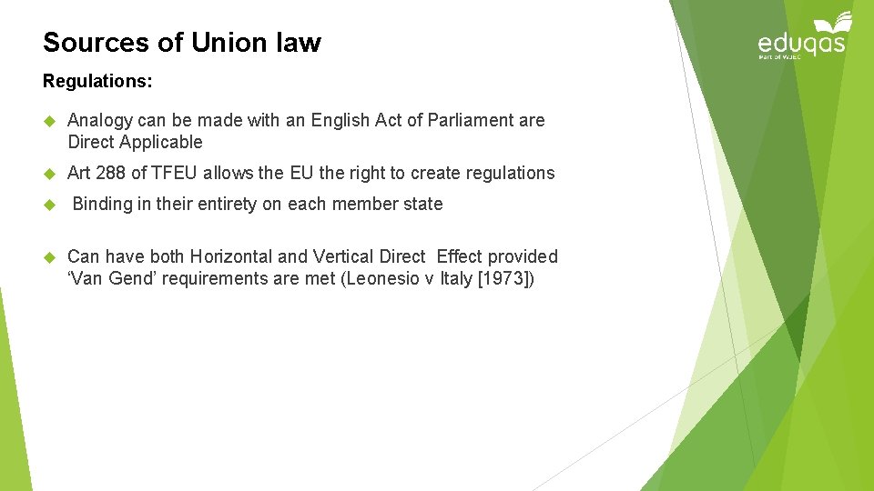 Sources of Union law Regulations: Analogy can be made with an English Act of