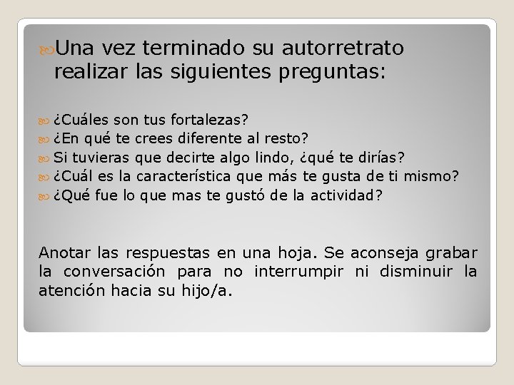 Una vez terminado su autorretrato realizar las siguientes preguntas: ¿Cuáles son tus fortalezas? Una vez terminado su autorretrato realizar las siguientes preguntas: ¿Cuáles son tus fortalezas?