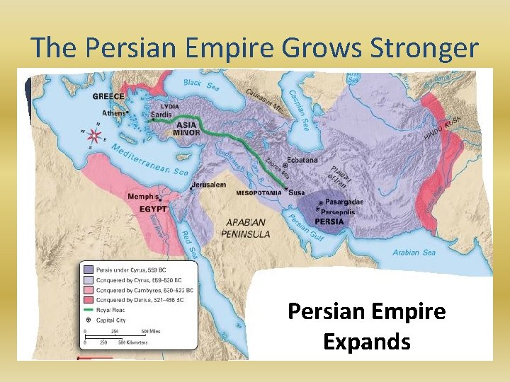 The Persian Empire Grows Stronger Persian Empire Expands 