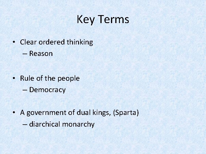 Key Terms • Clear ordered thinking – Reason • Rule of the people –