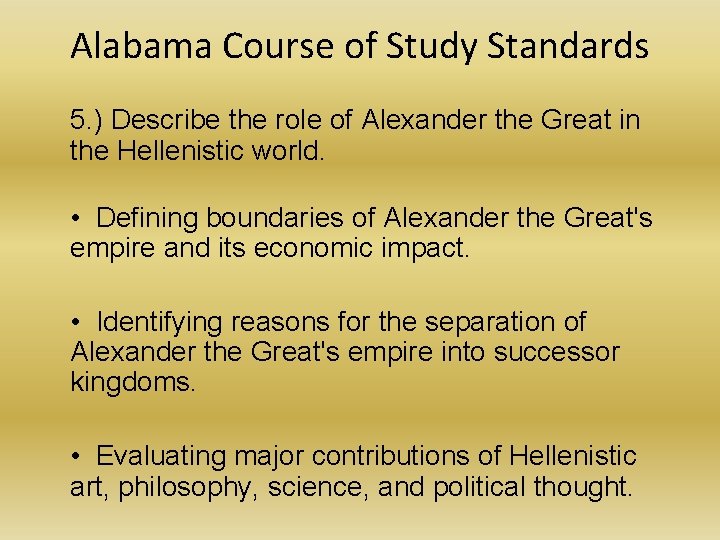 Alabama Course of Study Standards 5. ) Describe the role of Alexander the Great