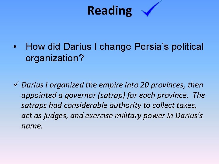 Reading • How did Darius I change Persia’s political organization? ü Darius I organized