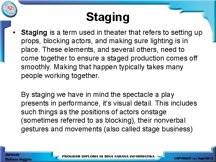 Staging • Staging is a term used in theater that refers to setting up