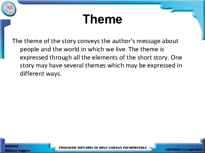 Theme The theme of the story conveys the author's message about people and the