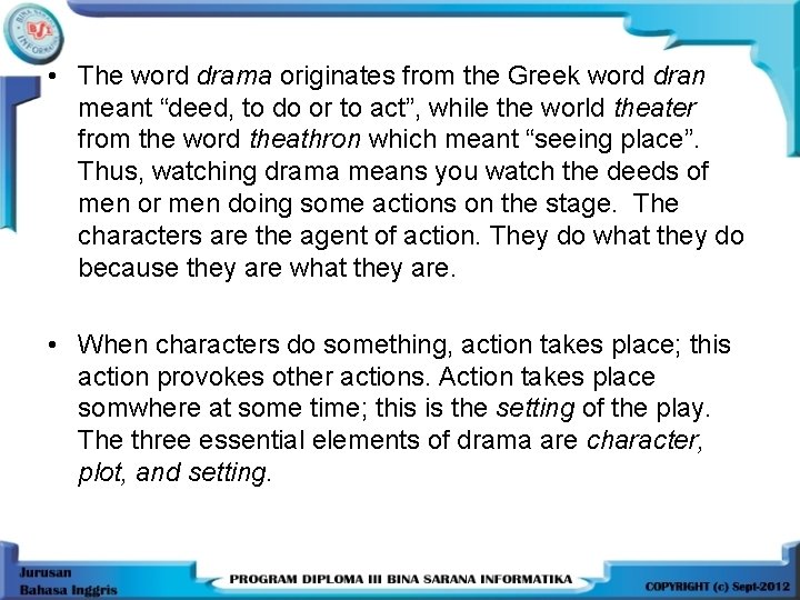  • The word drama originates from the Greek word dran meant “deed, to