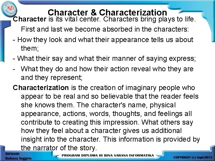 Character & Characterization Character is its vital center. Characters bring plays to life. First