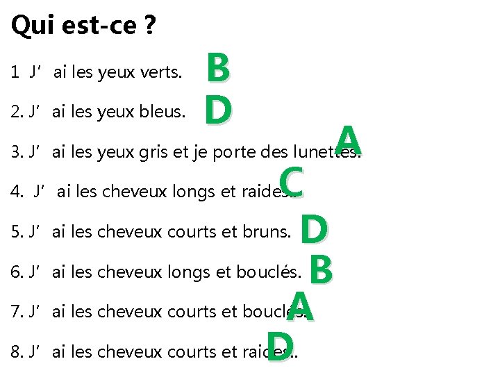 Qui est-ce ? 1 J’ai les yeux verts. 2. J’ai les yeux bleus. B