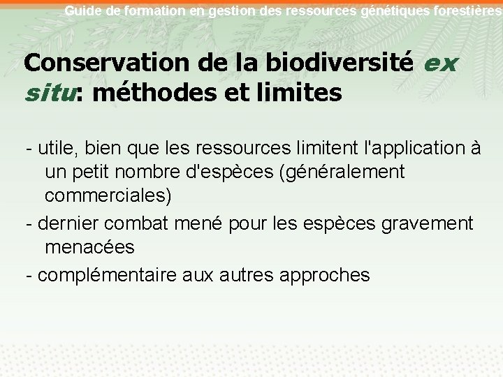 Guide de formation en gestion des ressources génétiques forestières Conservation de la biodiversité ex