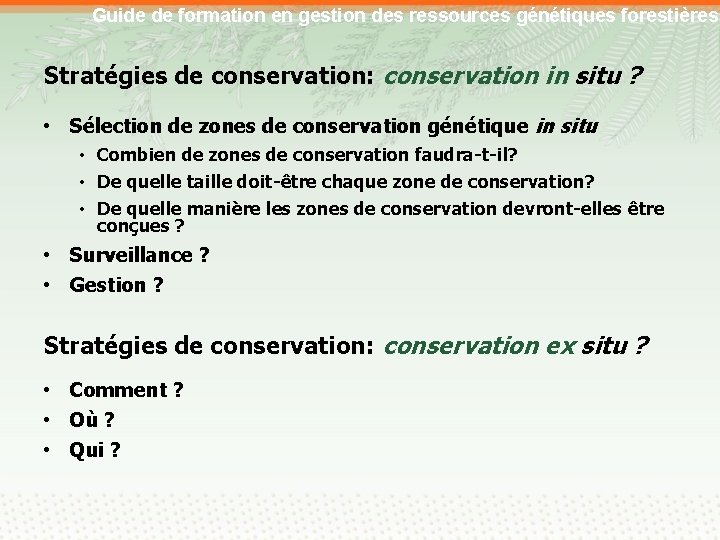 Guide de formation en gestion des ressources génétiques forestières Stratégies de conservation: conservation in