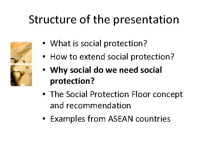 Structure of the presentation • What is social protection? • How to extend social