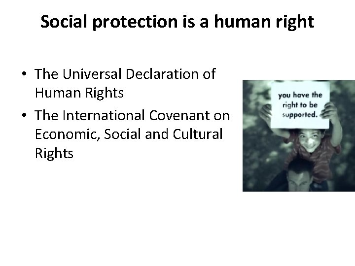 Social protection is a human right • The Universal Declaration of Human Rights •