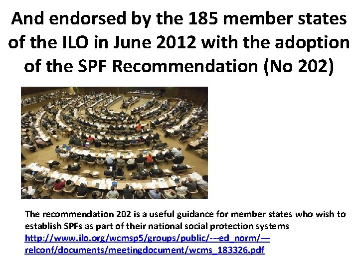 And endorsed by the 185 member states of the ILO in June 2012 with