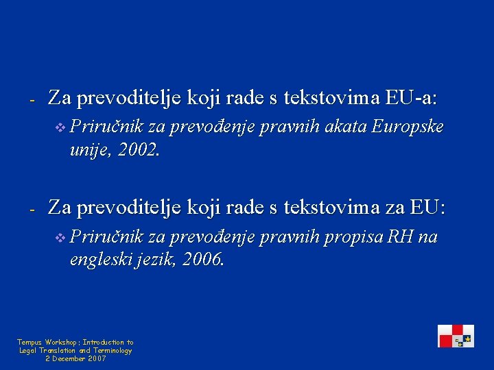 - Za prevoditelje koji rade s tekstovima EU-a: v Priručnik za prevođenje pravnih akata