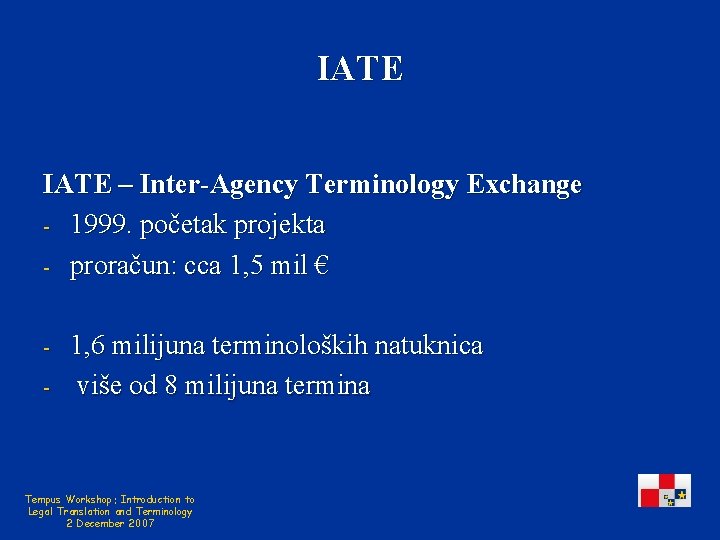 IATE – Inter-Agency Terminology Exchange - 1999. početak projekta - proračun: cca 1, 5