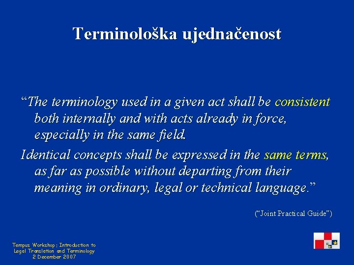 Terminološka ujednačenost “The terminology used in a given act shall be consistent both internally