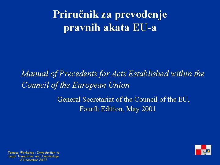 Priručnik za prevođenje pravnih akata EU-a Manual of Precedents for Acts Established within the