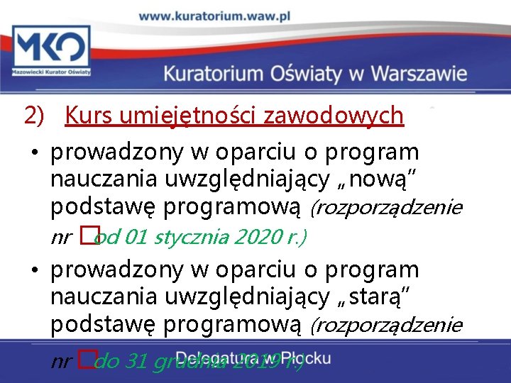 2) Kurs umiejętności zawodowych • prowadzony w oparciu o program nauczania uwzględniający „nową” podstawę