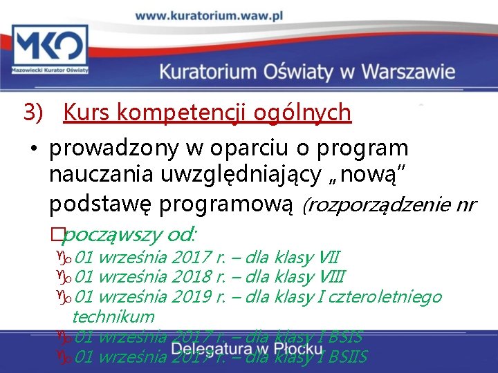 3) Kurs kompetencji ogólnych • prowadzony w oparciu o program nauczania uwzględniający „nową” podstawę 3) Kurs kompetencji ogólnych • prowadzony w oparciu o program nauczania uwzględniający „nową” podstawę
