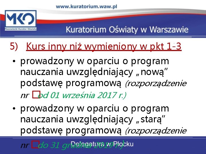 5) Kurs inny niż wymieniony w pkt 1 -3 • prowadzony w oparciu o 5) Kurs inny niż wymieniony w pkt 1 -3 • prowadzony w oparciu o