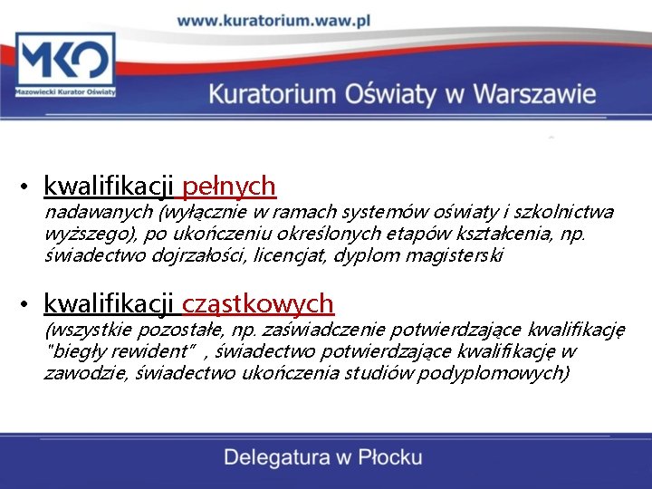  • kwalifikacji pełnych nadawanych (wyłącznie w ramach systemów oświaty i szkolnictwa wyższego), po