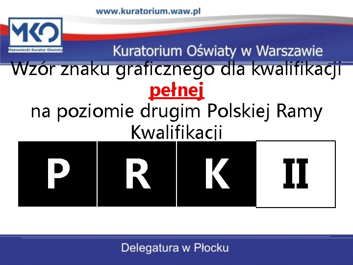 Wzór znaku graficznego dla kwalifikacji pełnej na poziomie drugim Polskiej Ramy Kwalifikacji P R Wzór znaku graficznego dla kwalifikacji pełnej na poziomie drugim Polskiej Ramy Kwalifikacji P R