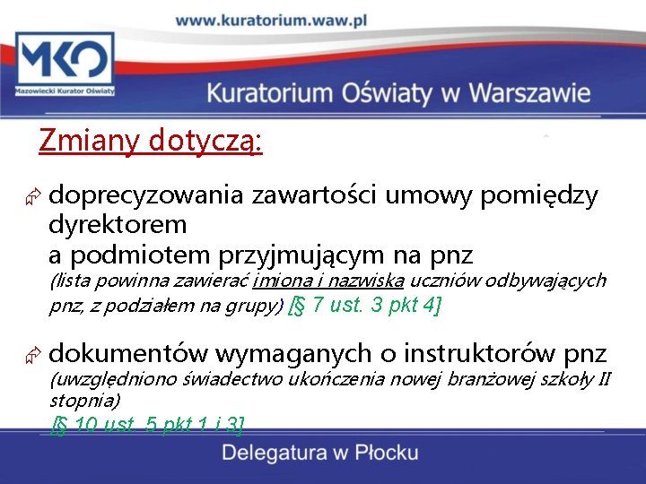 Zmiany dotyczą: doprecyzowania zawartości umowy pomiędzy dyrektorem a podmiotem przyjmującym na pnz (lista powinna