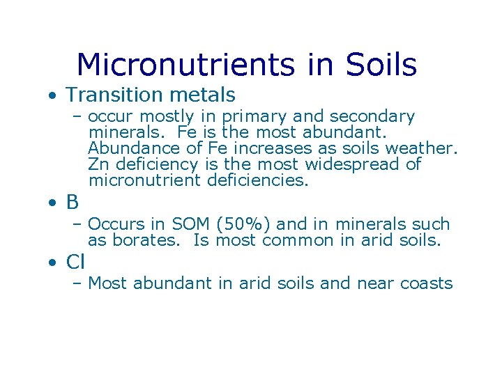 Micronutrients in Soils • Transition metals – occur mostly in primary and secondary minerals.