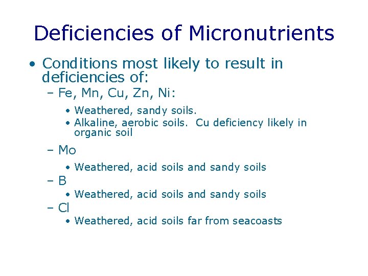 Deficiencies of Micronutrients • Conditions most likely to result in deficiencies of: – Fe,