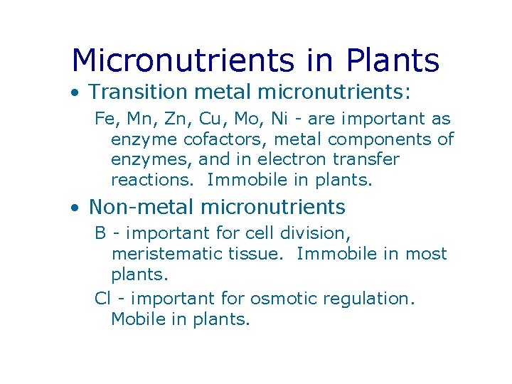 Micronutrients in Plants • Transition metal micronutrients: Fe, Mn, Zn, Cu, Mo, Ni -