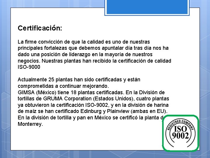 Certificación: La firme convicción de que la calidad es uno de nuestras principales fortalezas