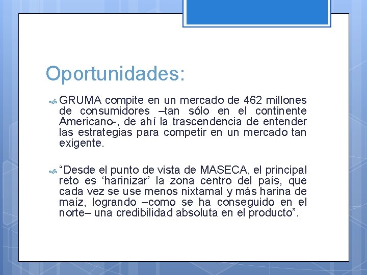 Oportunidades: GRUMA compite en un mercado de 462 millones de consumidores –tan sólo en