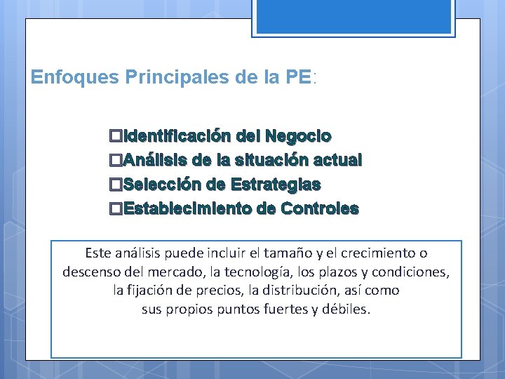 Enfoques Principales de la PE: �Identificación del Negocio �Análisis de la situación actual �Selección