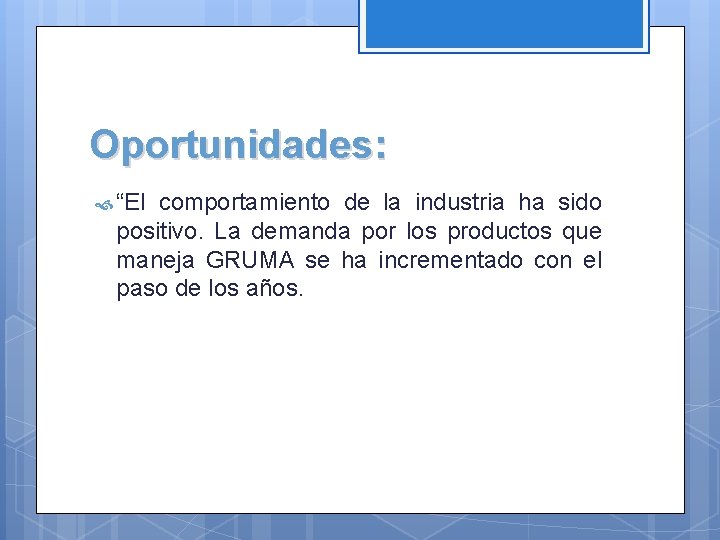 Oportunidades: “El comportamiento de la industria ha sido positivo. La demanda por los productos