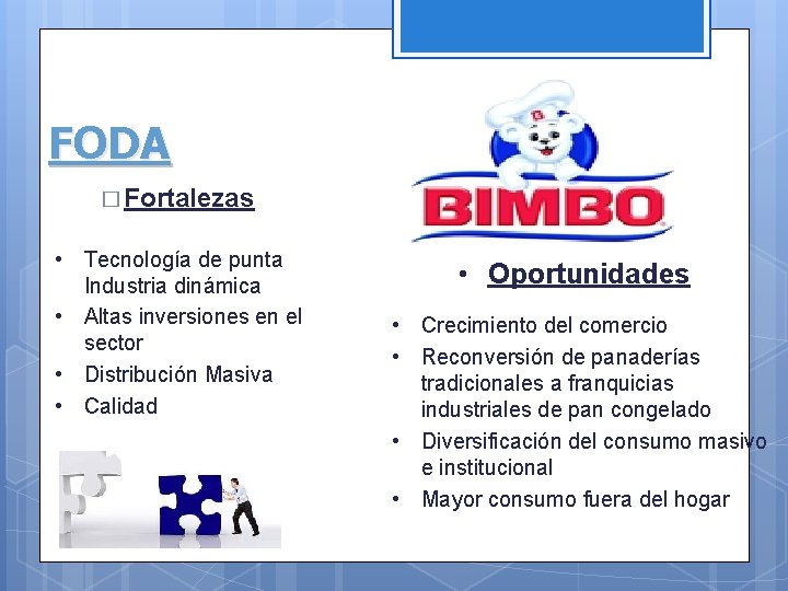 FODA � Fortalezas • Tecnología de punta Industria dinámica • Altas inversiones en el